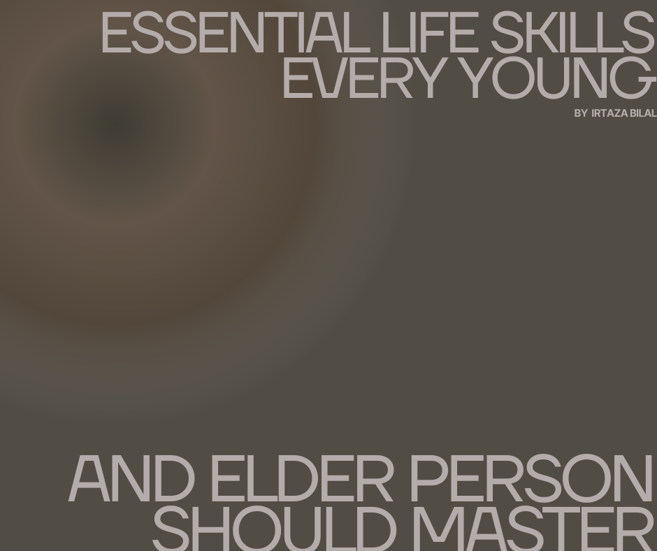 Essential Life Skills Every Young and Elder Person Should Master