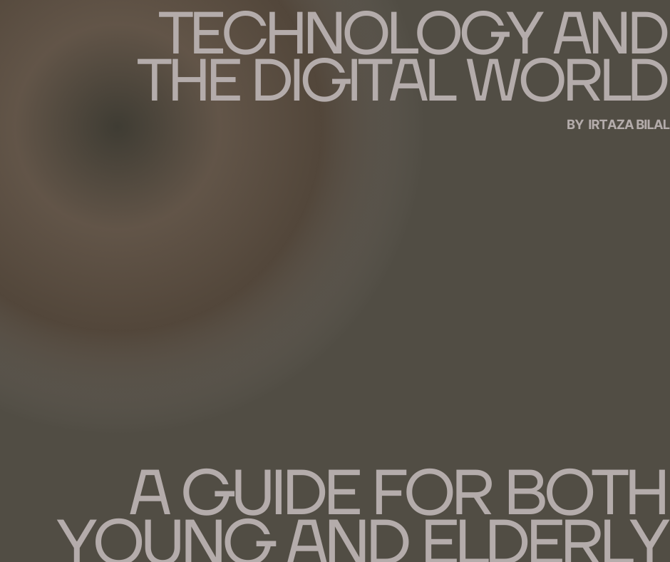 Technology and the Digital World: A Guide for Both Young and Elderly