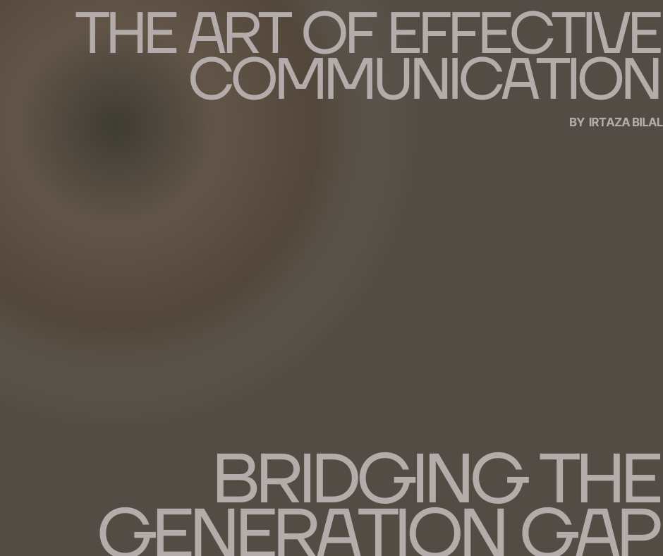 The Art of Effective Communication: Bridging the Generation Gap