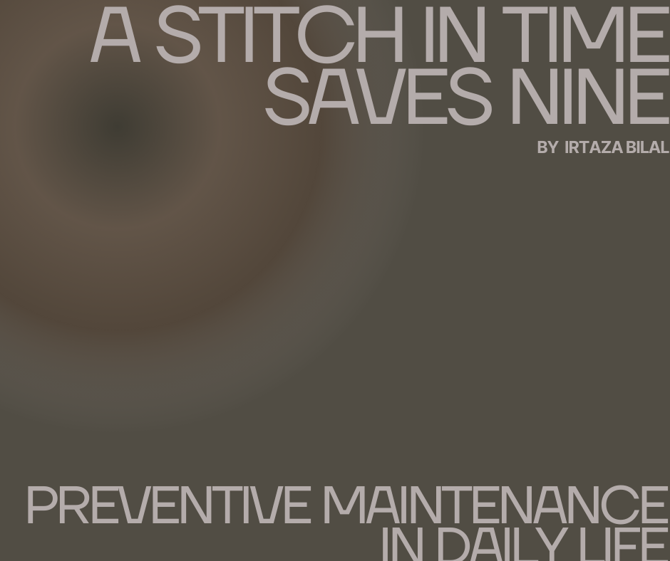 A Stitch in Time Saves Nine: Preventive Maintenance in Daily Life