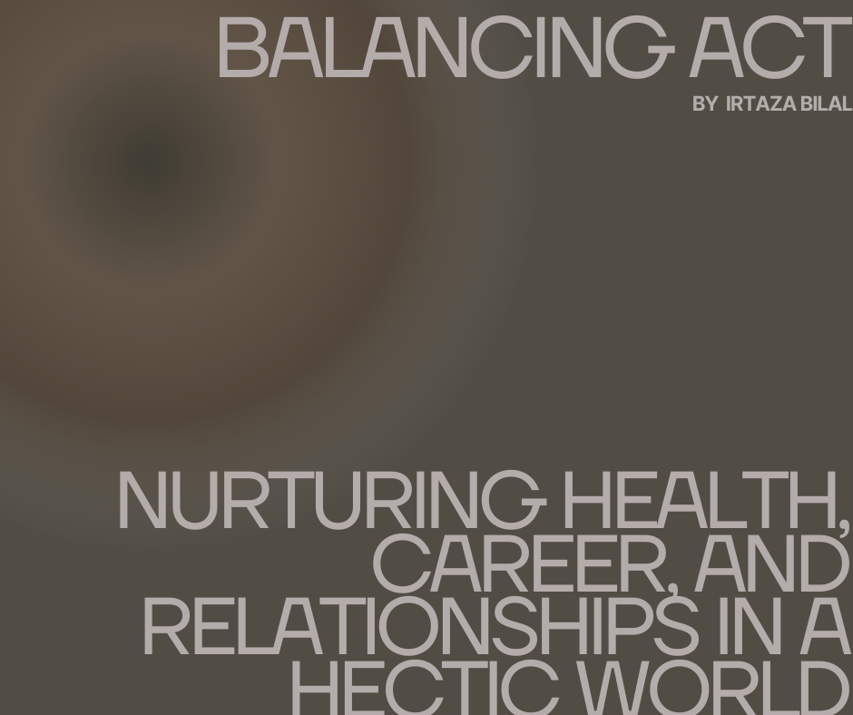 Balancing Act: Nurturing Health, Career, and Relationships in a Hectic World