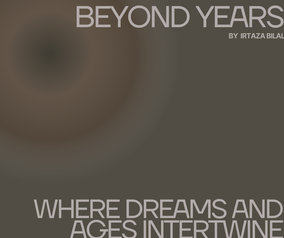 Beyond Years: Where Dreams and Ages Intertwine