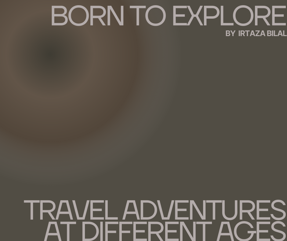 Born to Explore: Travel Adventures at Different Ages