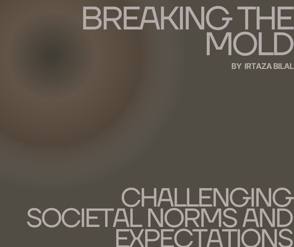 Breaking the Mold: Challenging Societal Norms and Expectations