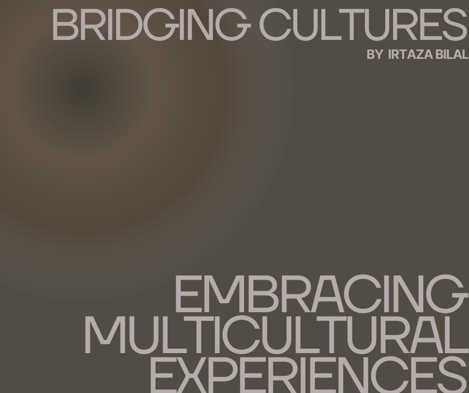 Bridging Cultures: Embracing Multicultural Experiences