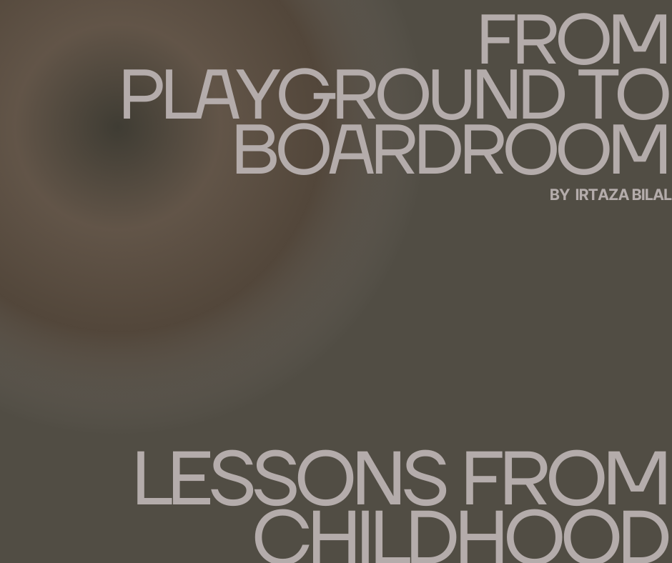 From Playground to Boardroom: Lessons from Childhood