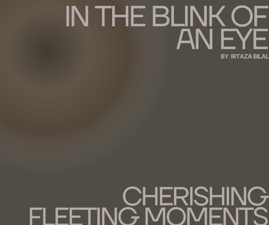 In the Blink of an Eye: Cherishing Fleeting Moments