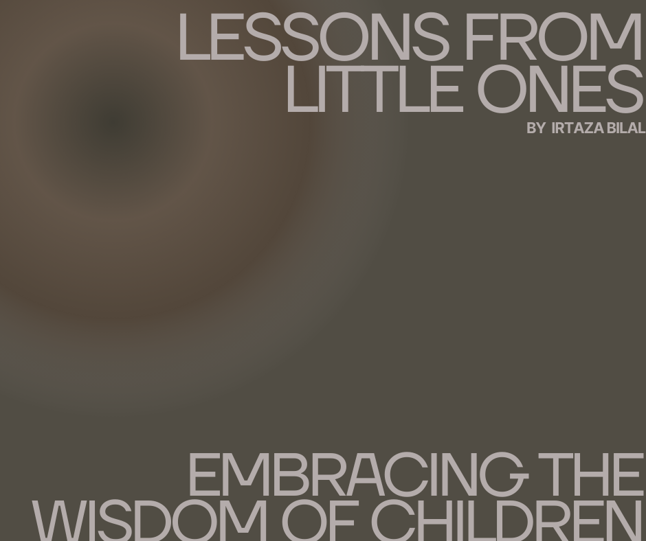 Lessons from Little Ones: Embracing the Wisdom of Children