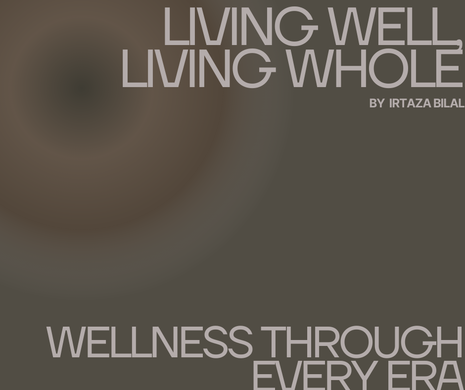 Living Well, Living Whole: Wellness Through Every Era