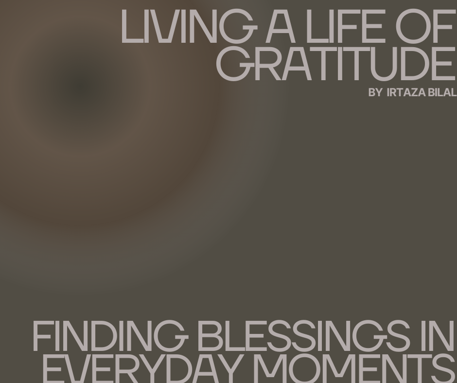 Living a Life of Gratitude: Finding Blessings in Everyday Moments
