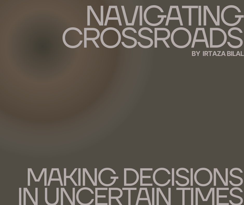 Navigating Crossroads: Making Decisions in Uncertain Times