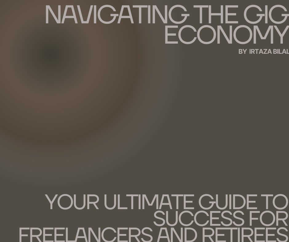 Navigating the Gig Economy: Your Ultimate Guide to Success for Freelancers and Retirees