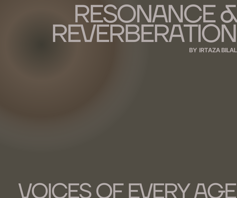 Resonance & Reverberation: Voices of Every Age