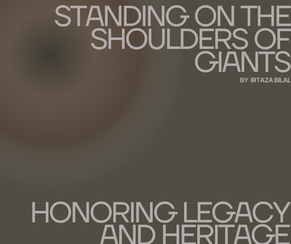 Standing on the Shoulders of Giants: Honoring Legacy and Heritage