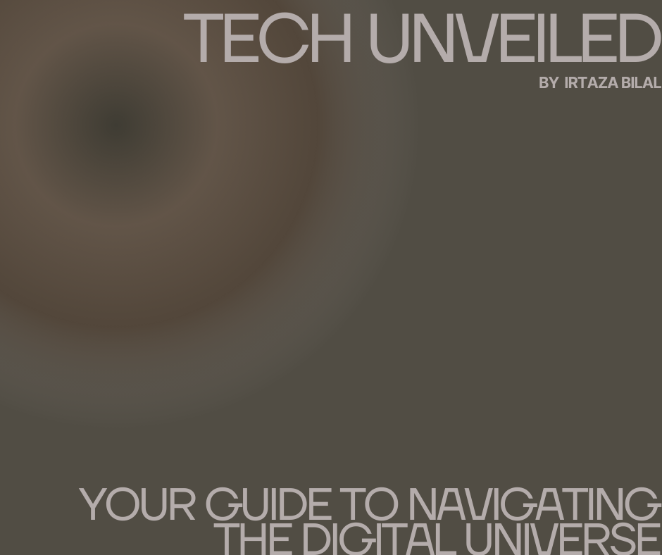 Tech Unveiled: Your Guide to Navigating the Digital Universe
