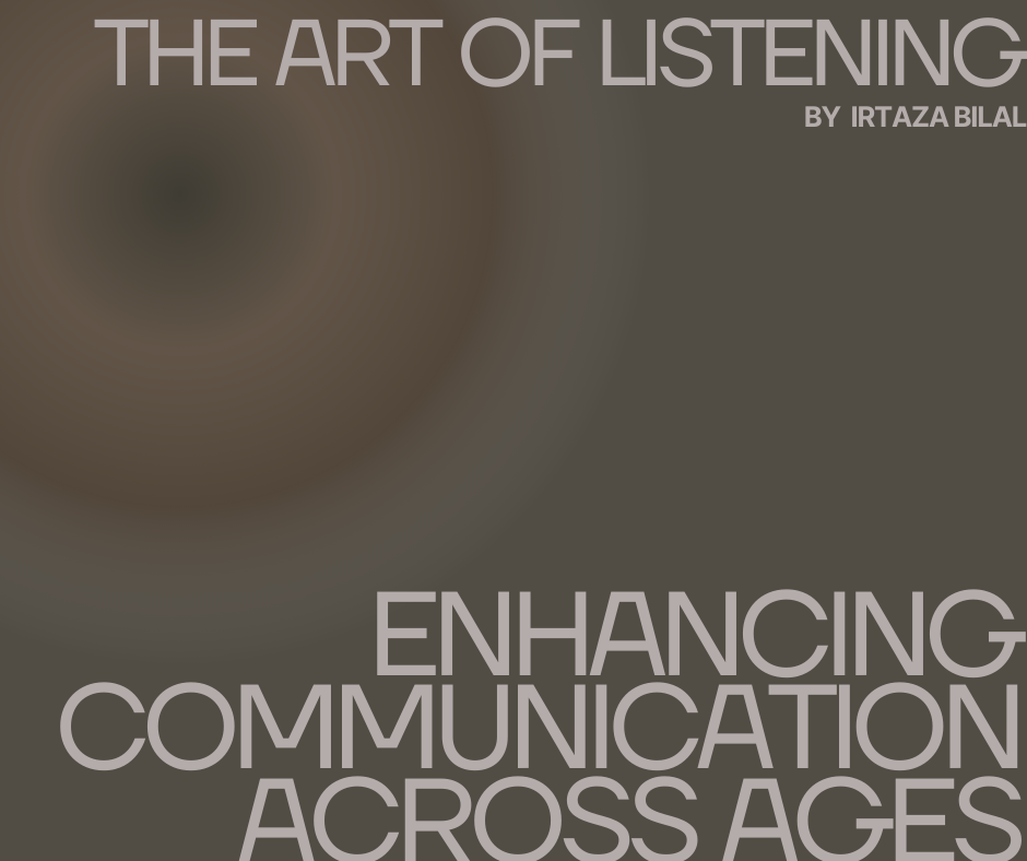 The Art of Listening: Enhancing Communication Across Ages