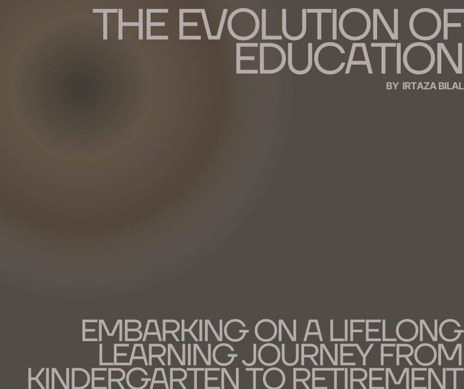 The Evolution of Education: Embarking on a Lifelong Learning Journey from Kindergarten to Retirement