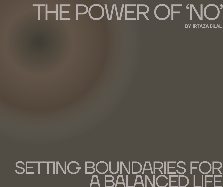 The Power of ‘No’: Setting Boundaries for a Balanced Life