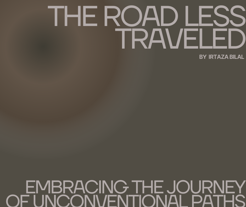 The Road Less Traveled: Embracing the Journey of Unconventional Paths