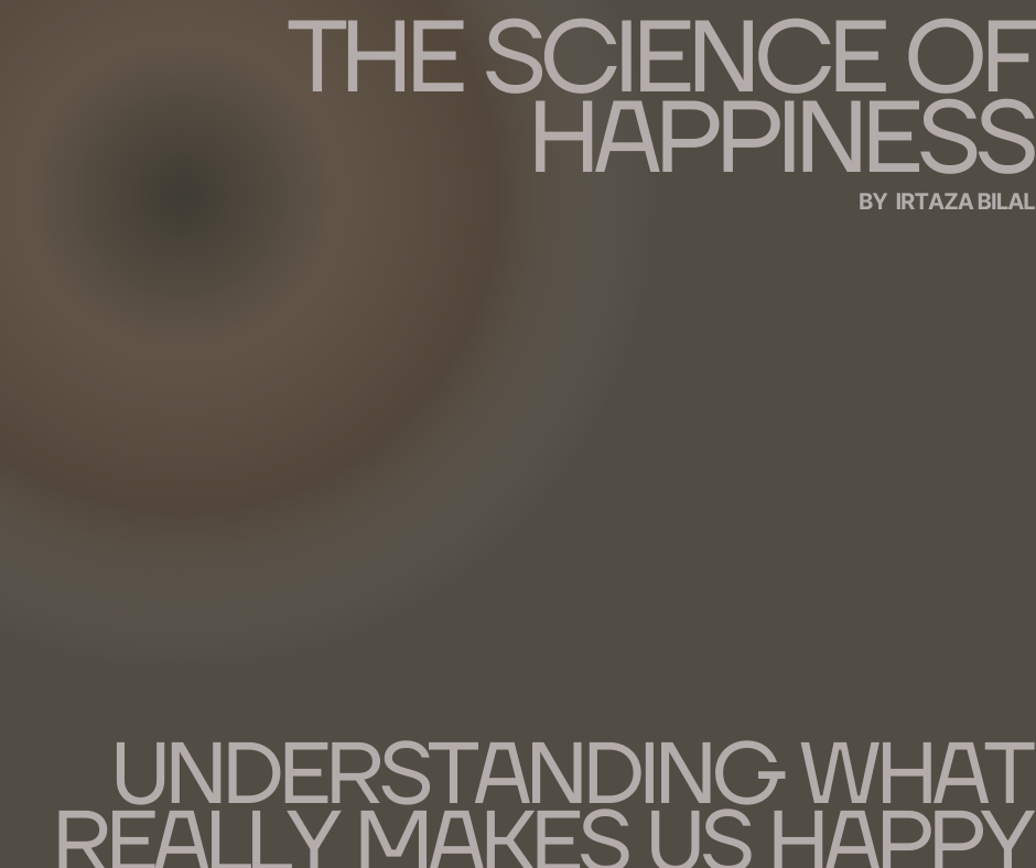 The Science of Happiness: Understanding What Really Makes Us Happy