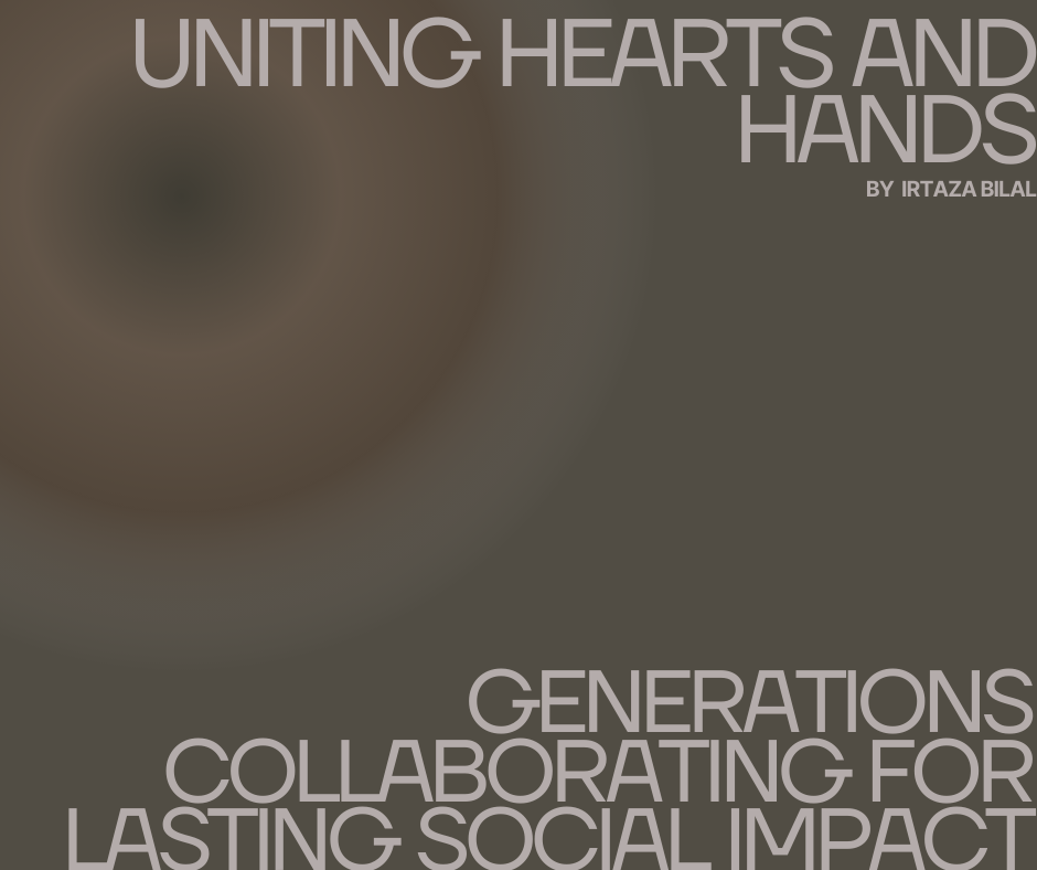 Uniting Hearts and Hands: Generations Collaborating for Lasting Social Impact