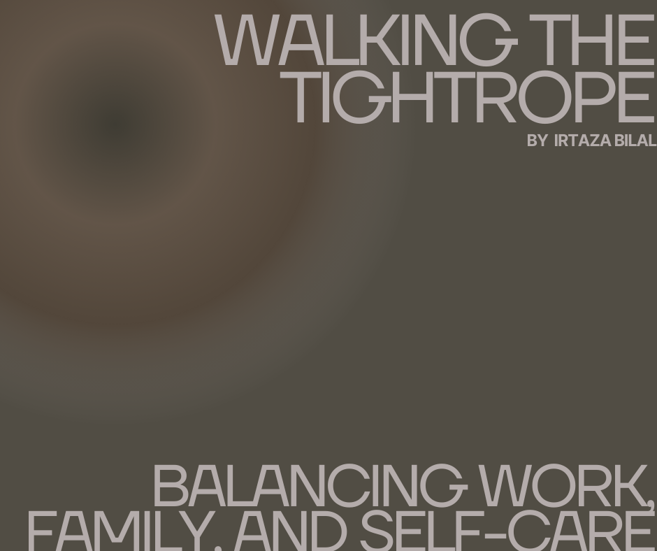 Walking the Tightrope: Balancing Work, Family, and Self-Care