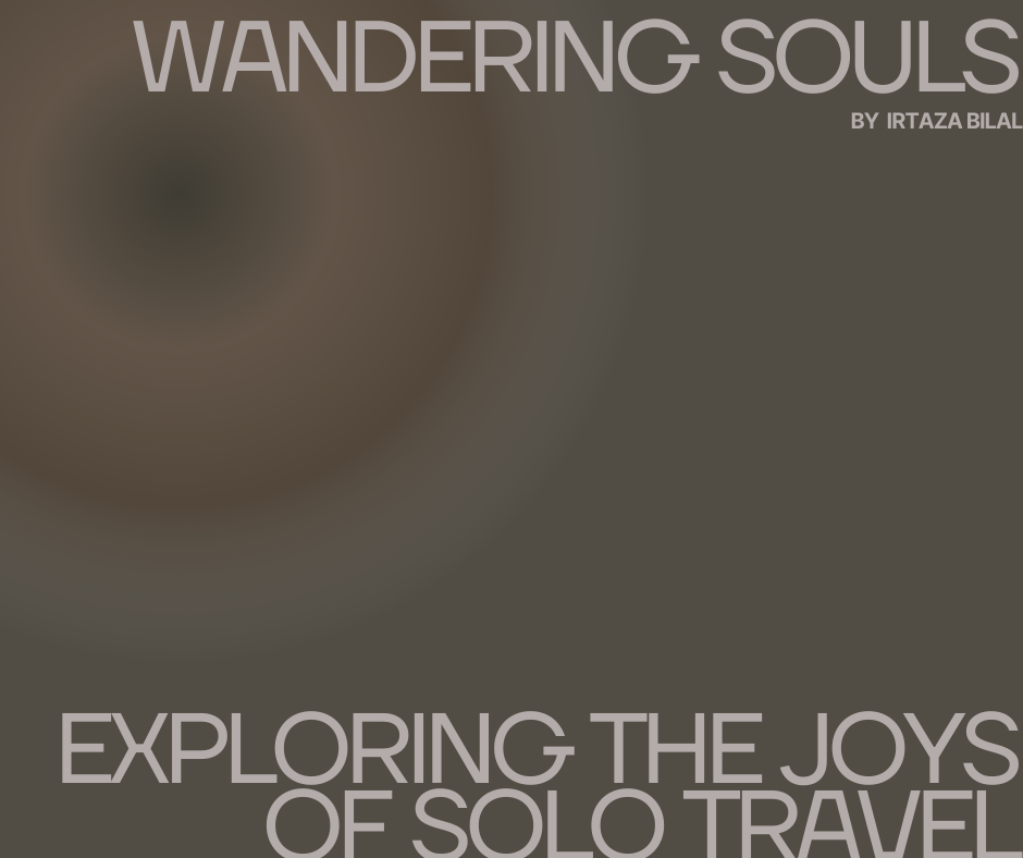 Wandering Souls: Exploring the Joys of Solo Travel