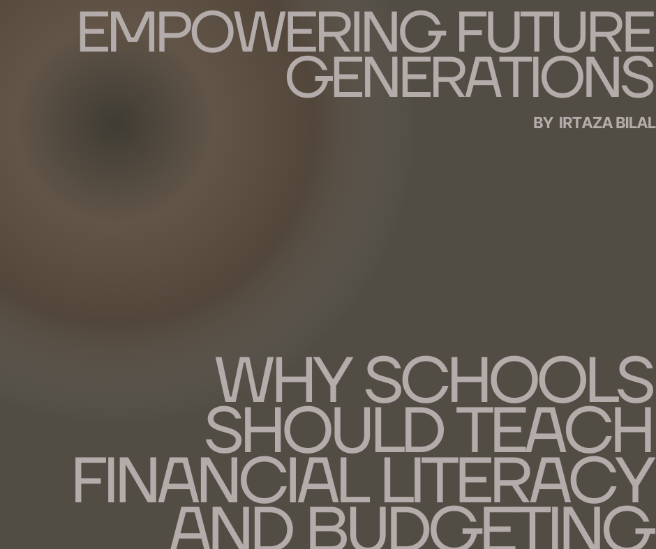 Empowering Future Generations: Why Schools Should Teach Financial Literacy and BudgetingEmpowering Future Generations: Why Schools Should Teach Financial Literacy and Budgeting