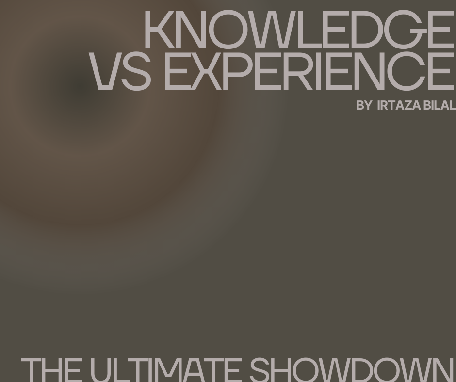 #KnowledgeVsExperience: The Ultimate Showdown