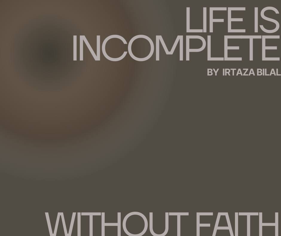 Life is incomplete without faith