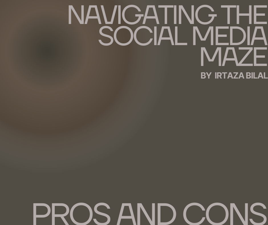 Navigating the social media Maze: Pros and Cons