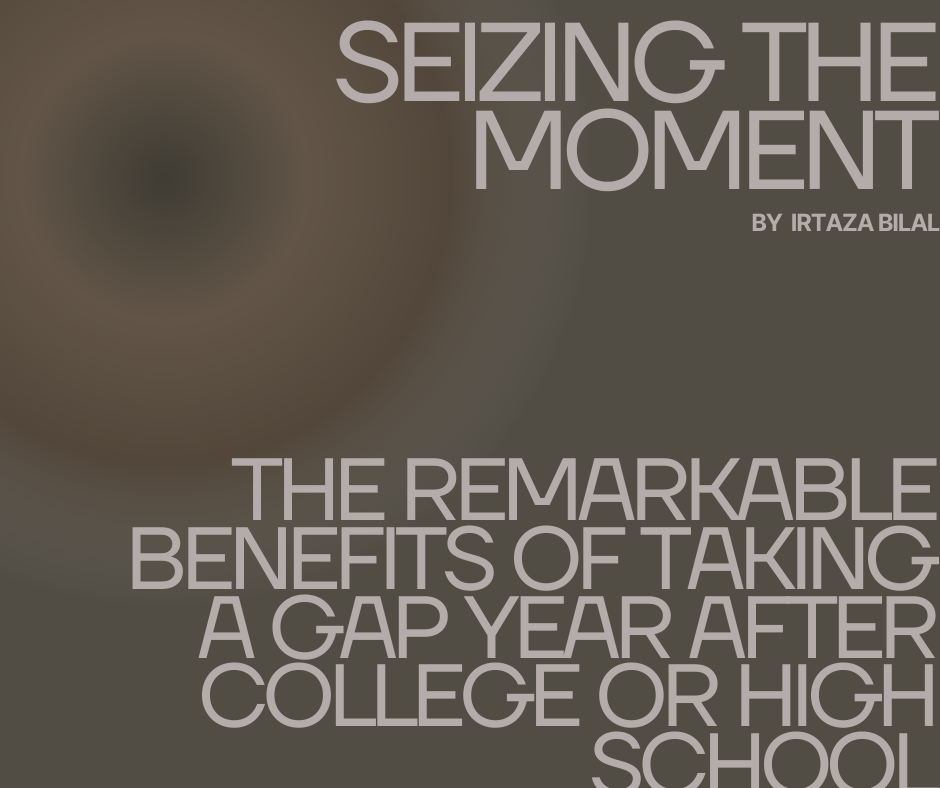 Seizing the Moment: The Remarkable Benefits of Taking a Gap Year After College or High School
