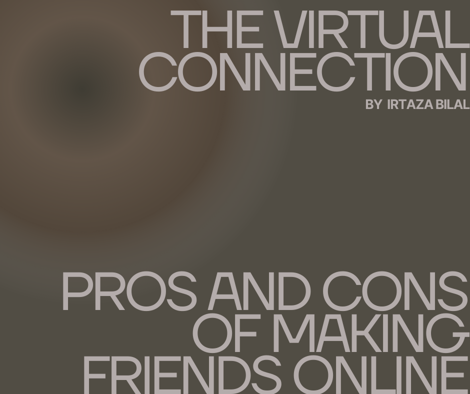 The Virtual Connection: Pros and Cons of Making Friends Online