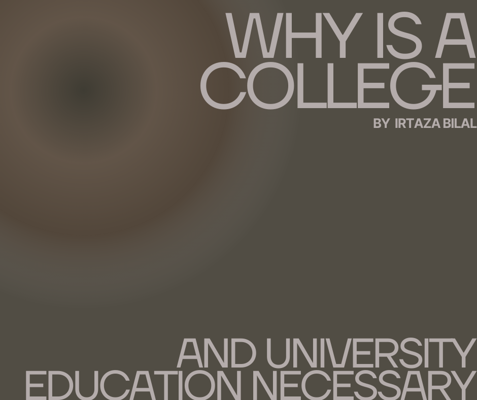 Why is a college and university education necessary?
