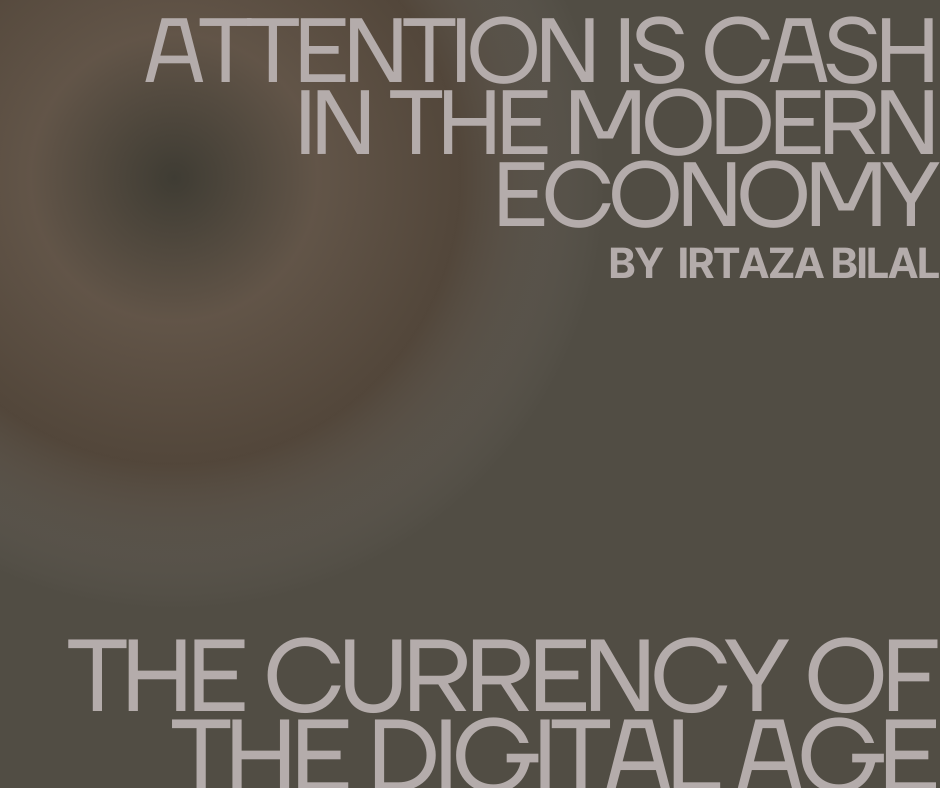 Attention Is Cash In The Modern Economy: The Currency of the Digital Age