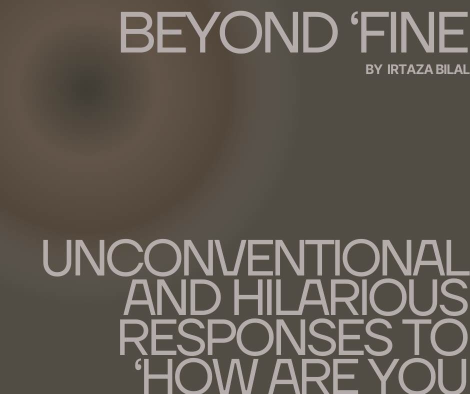 Beyond 'Fine': Unconventional and Hilarious Responses to 'How Are You