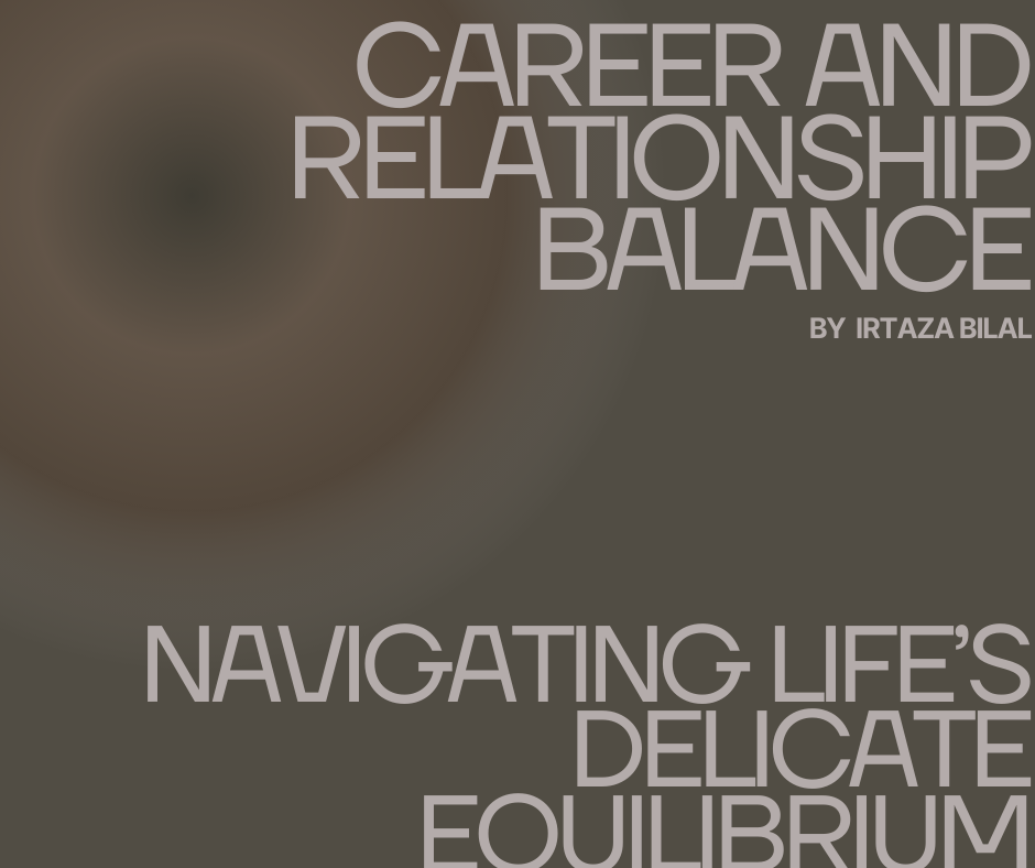 Career and Relationship Balance: Navigating Life's Delicate Equilibrium
