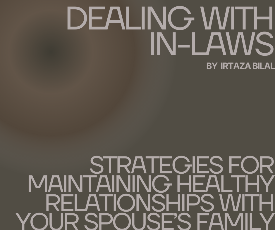 Dealing with In-Laws: Strategies for Maintaining Healthy Relationships with Your Spouse's Family