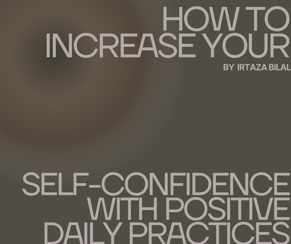 How to Increase Your Self-Confidence with Positive Daily Practices