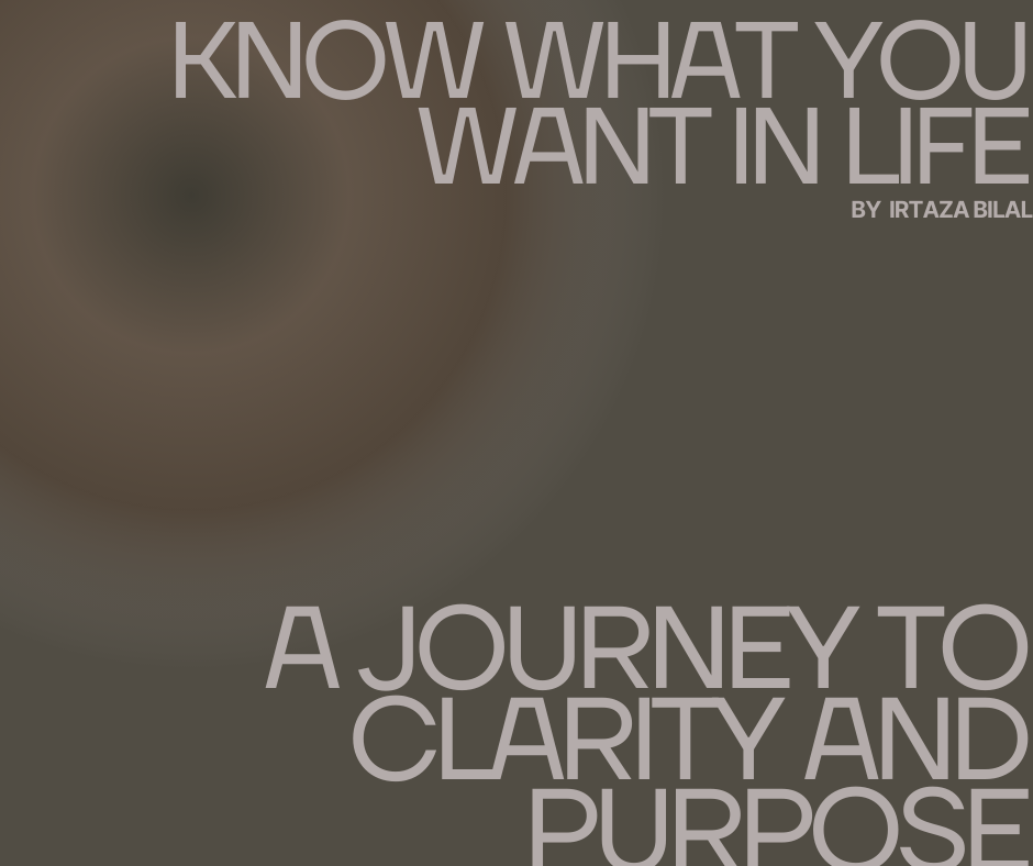 Know What You Want in Life: A Journey to Clarity and Purpose