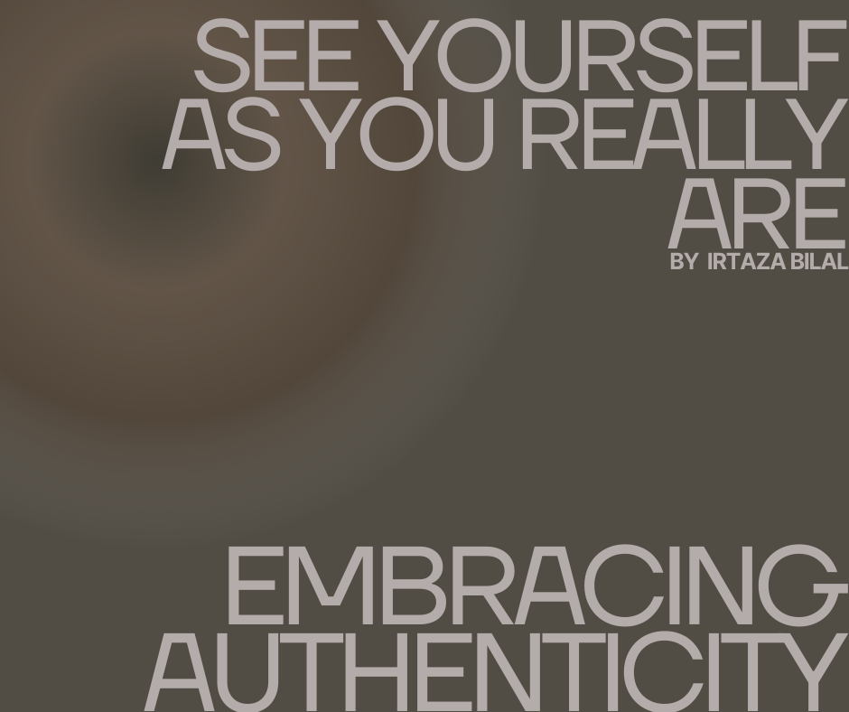 See Yourself As You Really Are: Embracing Authenticity