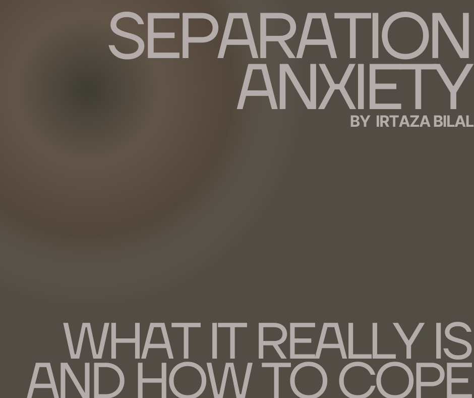 Separation Anxiety: What It Really Is and How to Cope