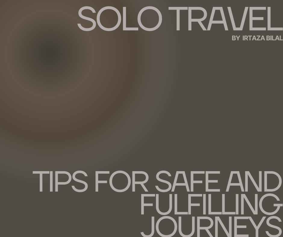Solo Travel: Tips for Safe and Fulfilling Journeys