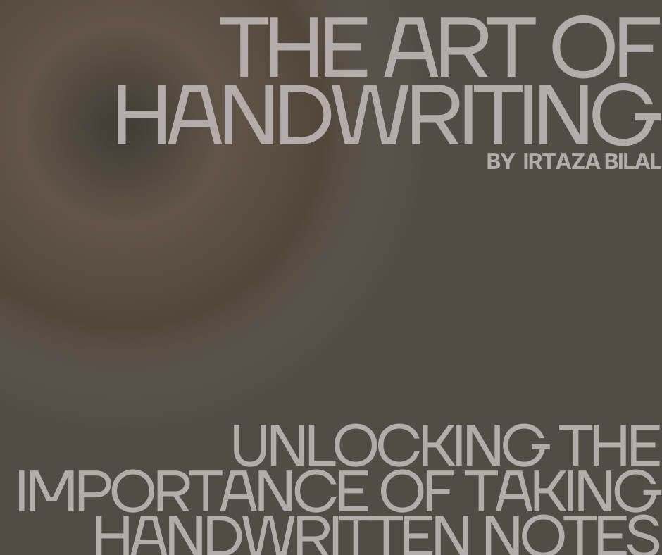 The Art of Handwriting: Unlocking the Importance of Taking Handwritten Notes