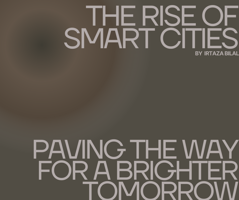The Rise of Smart Cities: Paving the Way for a Brighter Tomorrow