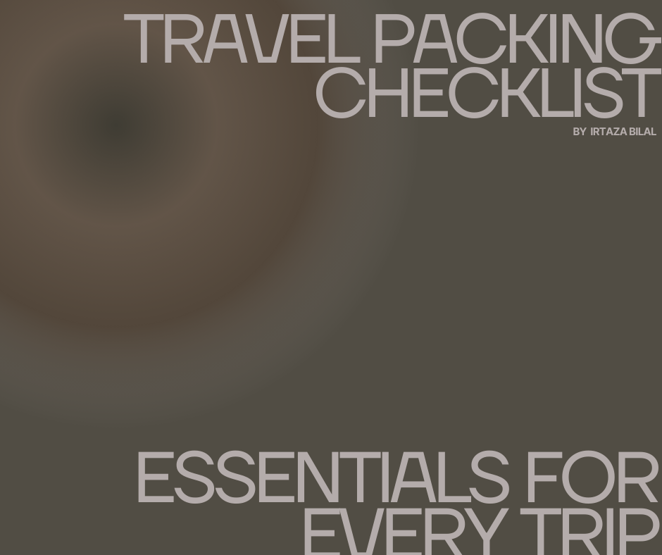 Travel Packing Checklist: Essentials for Every Trip