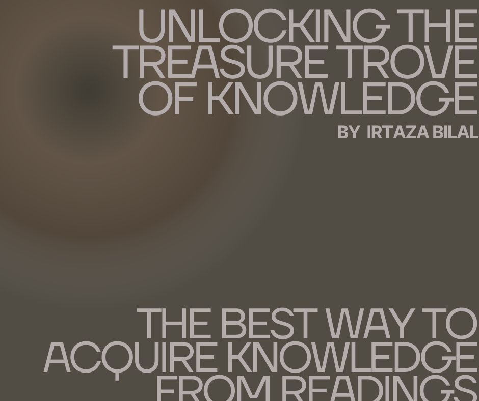 Unlocking the Treasure Trove of Knowledge: The Best Way to Acquire Knowledge from Readings