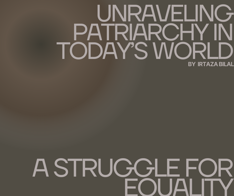 Unraveling Patriarchy in Today's World: A Struggle for Equality