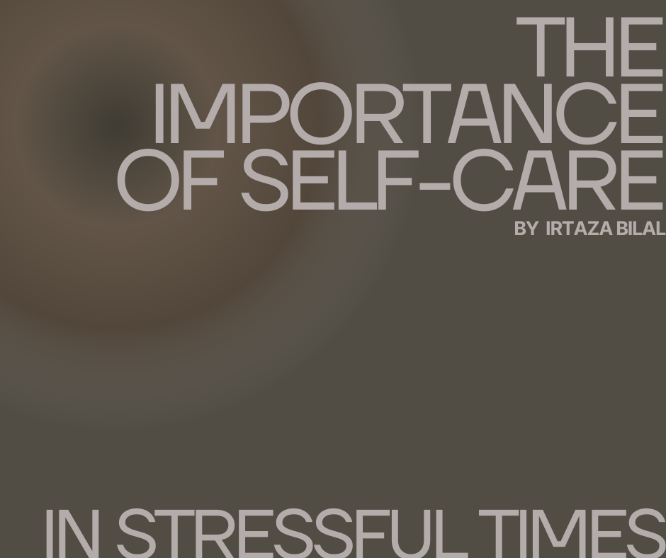 The Importance of Self-Care in Stressful Times