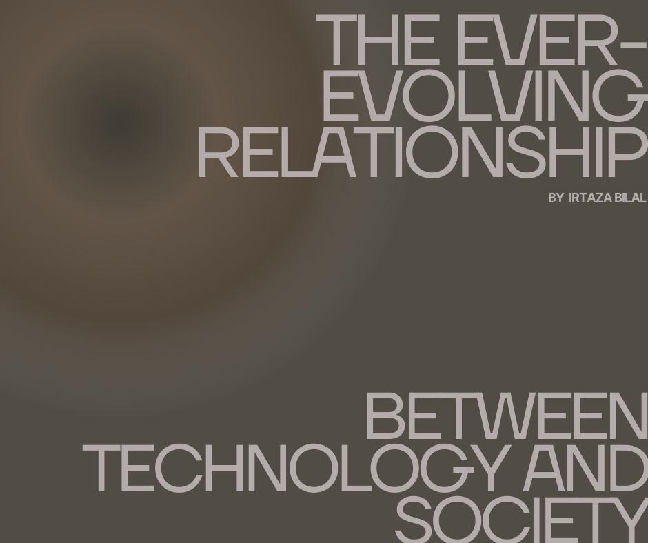 The Ever-Evolving Relationship between Technology and Society